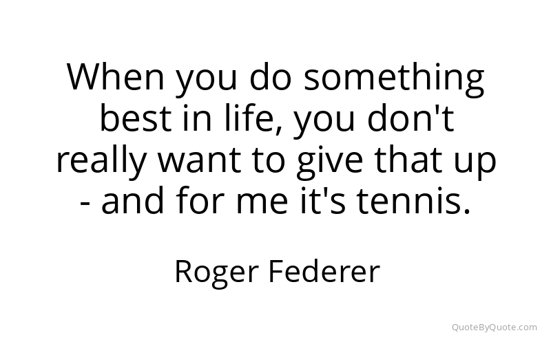 Preview image for this quote by Roger Federer