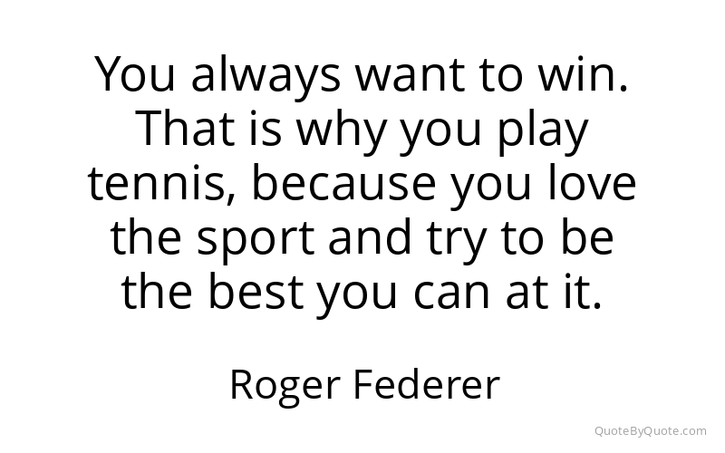 Preview image for this quote by Roger Federer