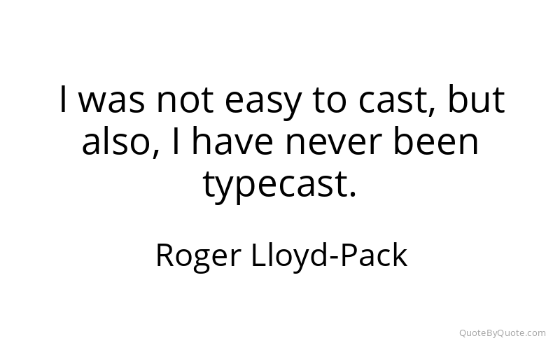 Preview image for this quote by Roger Lloyd-Pack