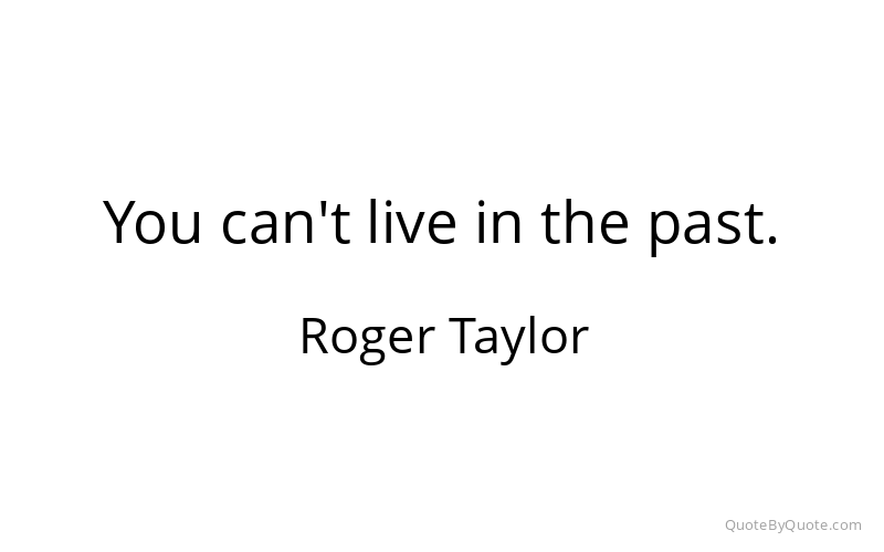 Preview image for this quote by Roger Taylor
