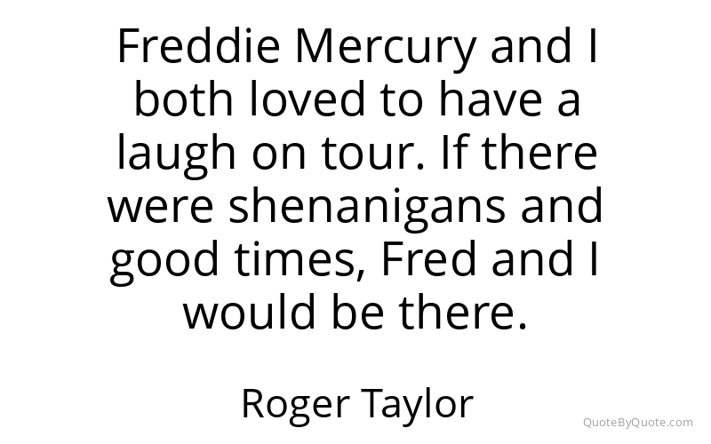 Preview image for this quote by Roger Taylor