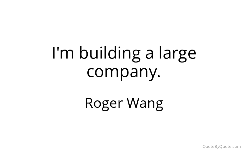 Preview image for this quote by Roger Wang