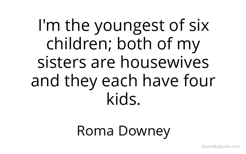 Preview image for this quote by Roma Downey