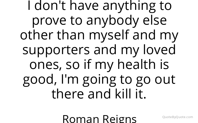 Preview image for this quote by Roman Reigns
