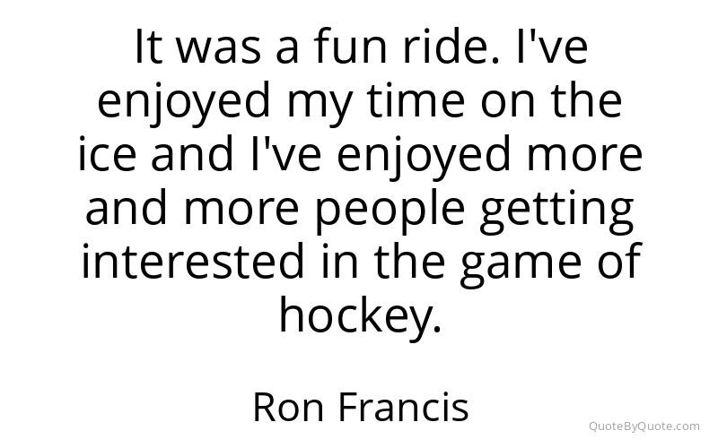 Preview image for this quote by Ron Francis