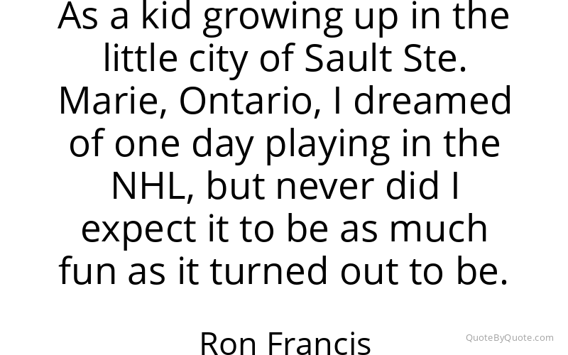 Preview image for this quote by Ron Francis