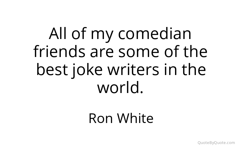 Preview image for this quote by Ron White