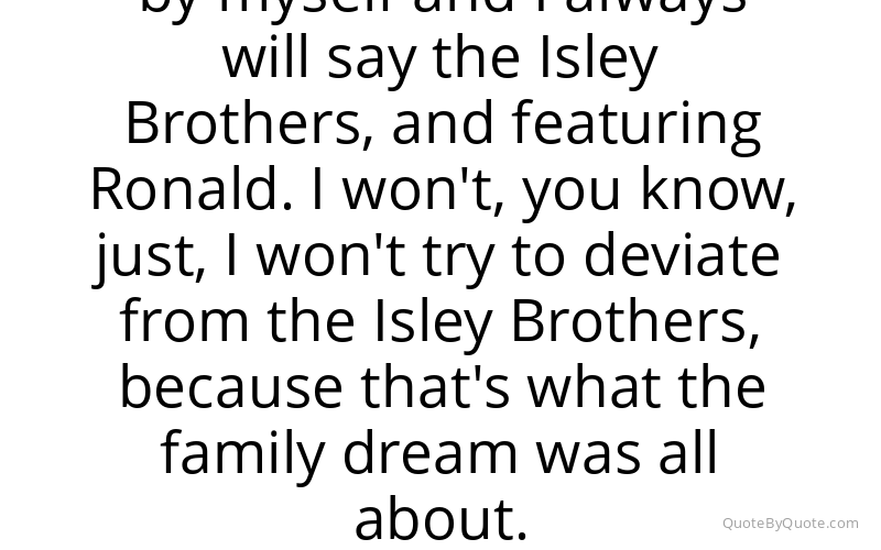 Preview image for this quote by Ronald Isley
