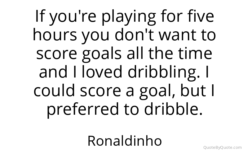 Preview image for this quote by Ronaldinho