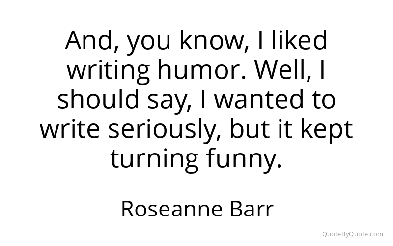 Preview image for this quote by Roseanne Barr