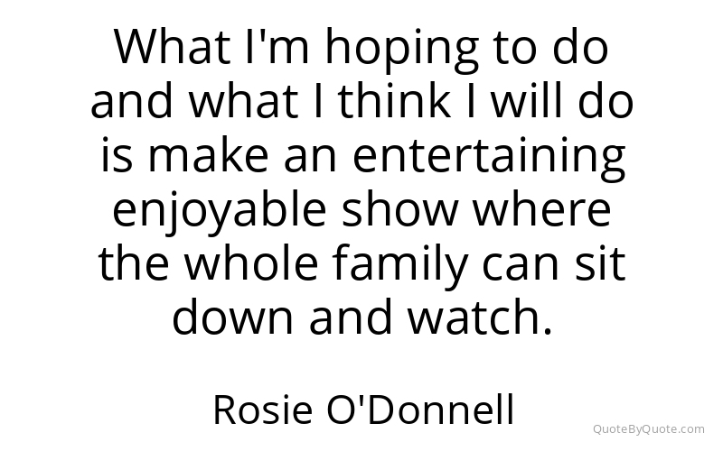 Preview image for this quote by Rosie O'Donnell