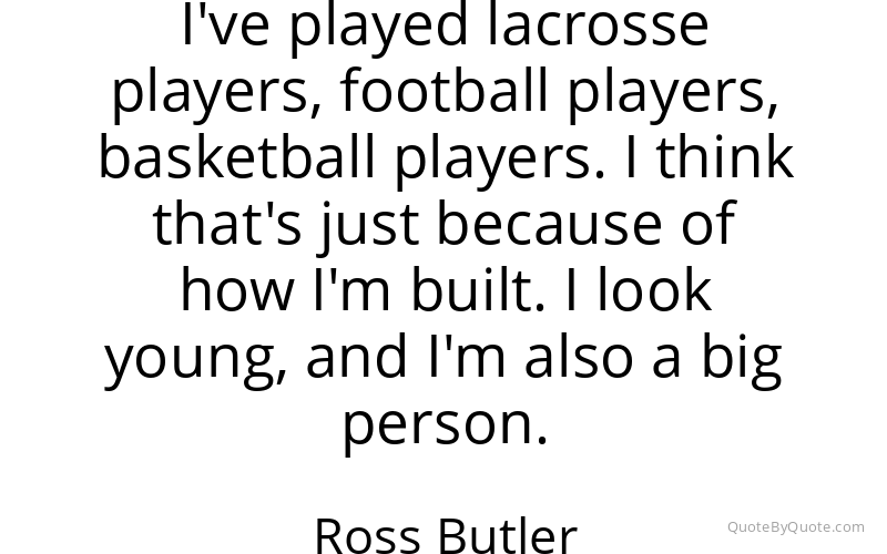Preview image for this quote by Ross Butler