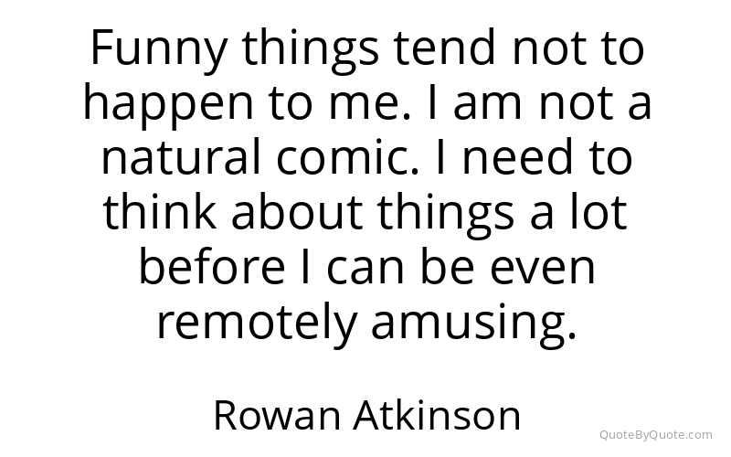 Preview image for this quote by Rowan Atkinson