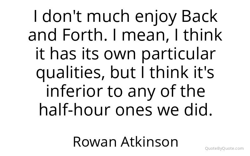 Preview image for this quote by Rowan Atkinson