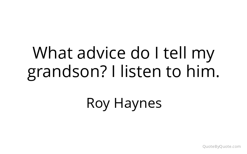 Preview image for this quote by Roy Haynes
