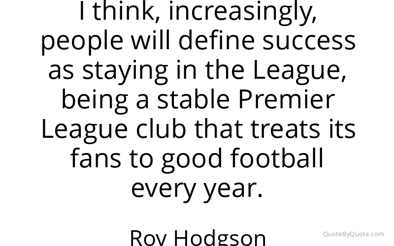 Preview image for this quote by Roy Hodgson