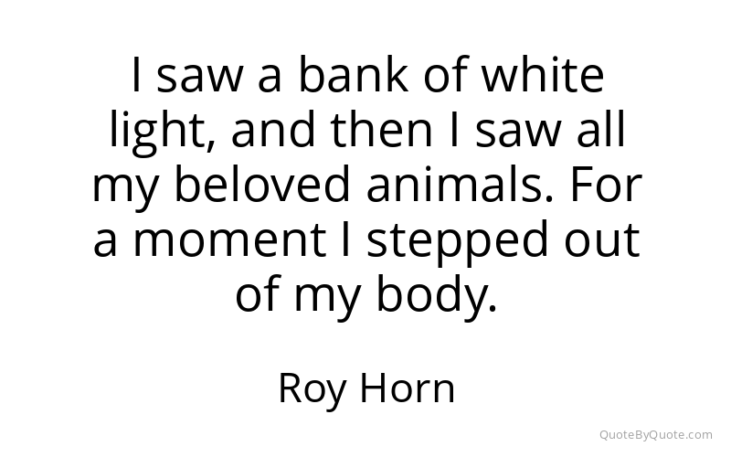 Preview image for this quote by Roy Horn