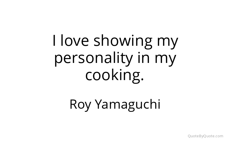 Preview image for this quote by Roy Yamaguchi