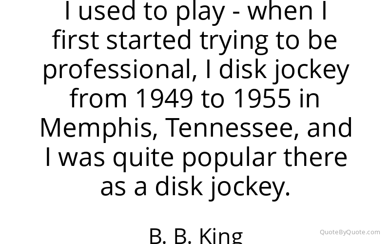 Preview image for this quote by B. B. King