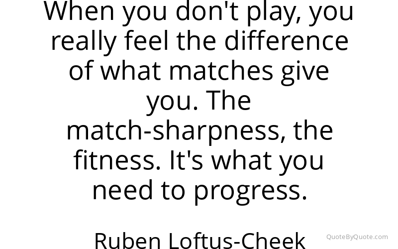 Preview image for this quote by Ruben Loftus-Cheek