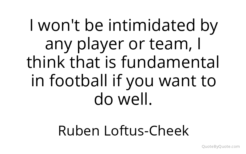 Preview image for this quote by Ruben Loftus-Cheek