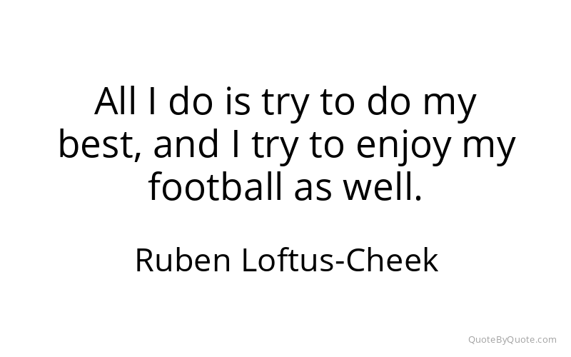 Preview image for this quote by Ruben Loftus-Cheek