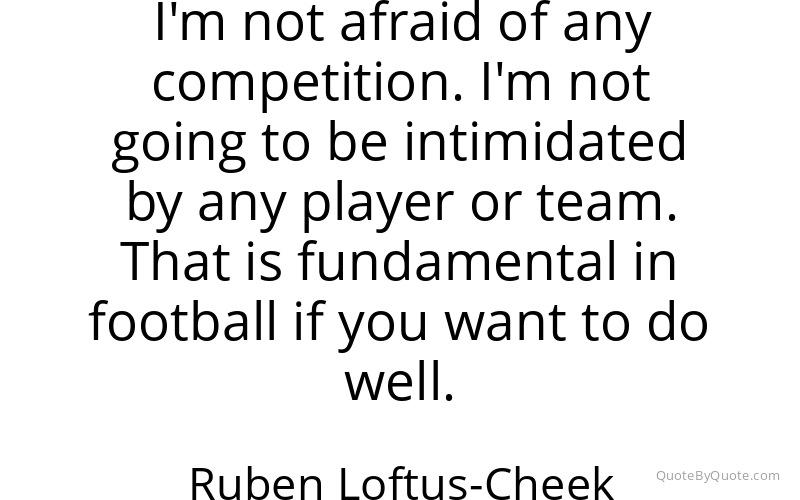 Preview image for this quote by Ruben Loftus-Cheek