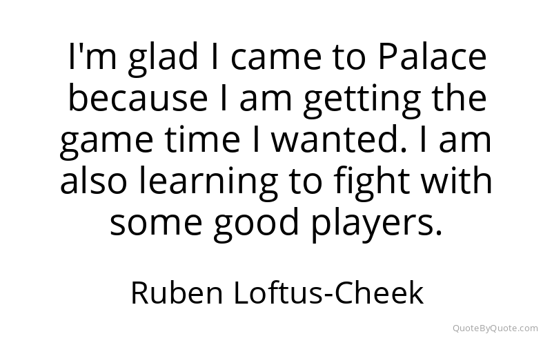 Preview image for this quote by Ruben Loftus-Cheek