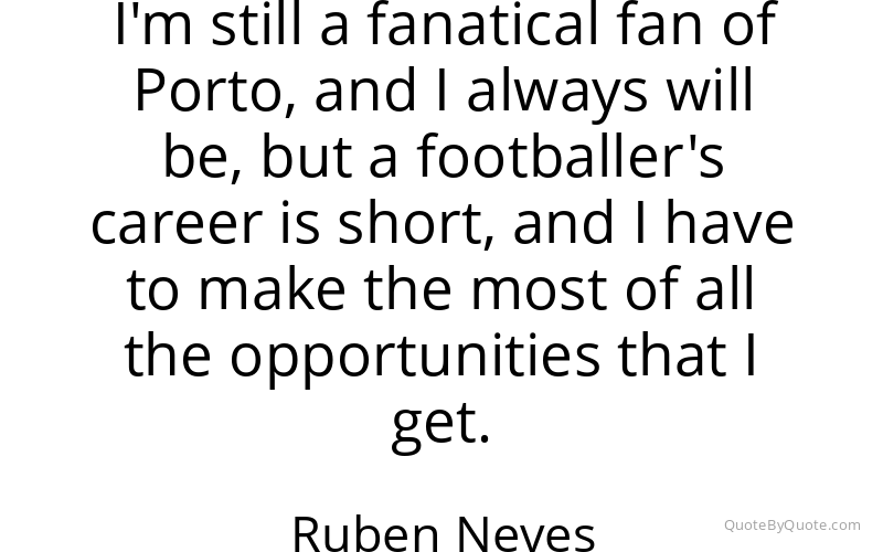 Preview image for this quote by Ruben Neves