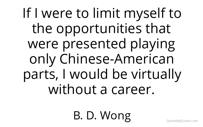 Preview image for this quote by B. D. Wong