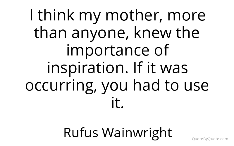 Preview image for this quote by Rufus Wainwright