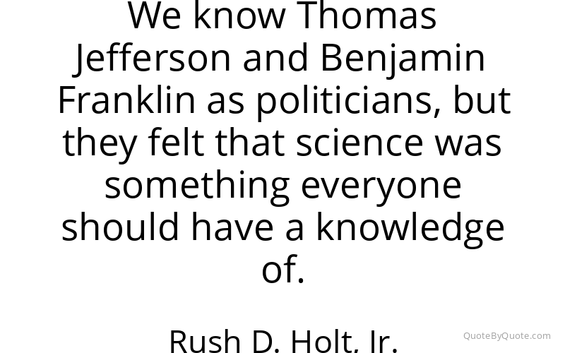 Preview image for this quote by Rush D. Holt, Jr.
