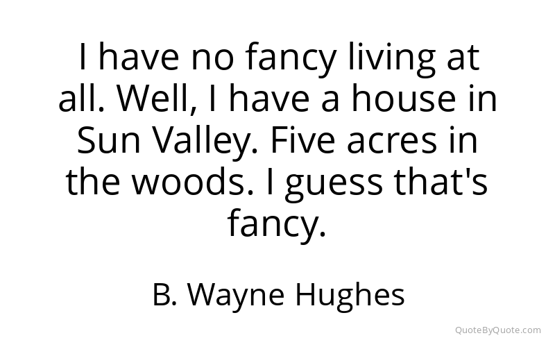 Preview image for this quote by B. Wayne Hughes