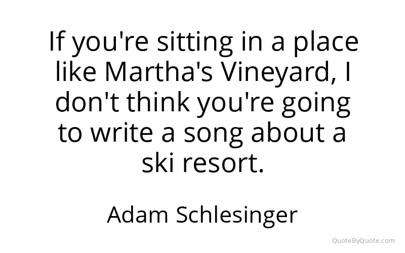 Preview image for this quote by Adam Schlesinger