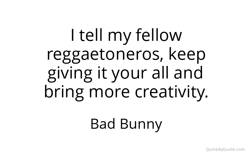 Preview image for this quote by Bad Bunny