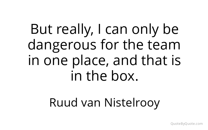 Preview image for this quote by Ruud van Nistelrooy