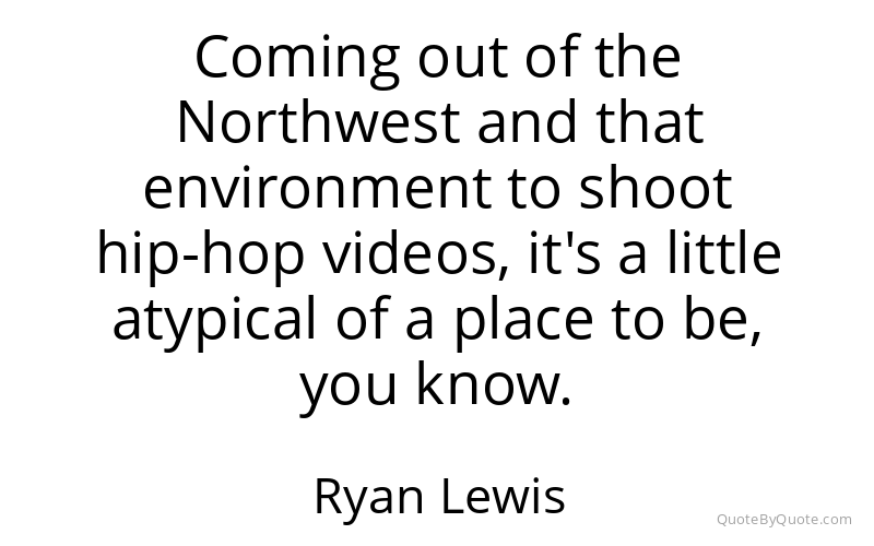 Preview image for this quote by Ryan Lewis