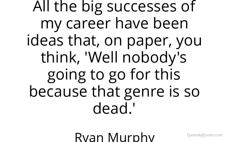 Preview image for this quote by Ryan Murphy