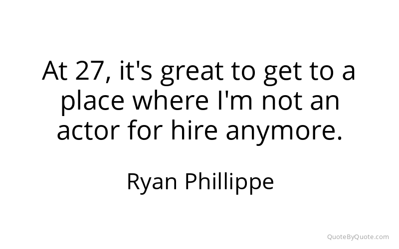 Preview image for this quote by Ryan Phillippe