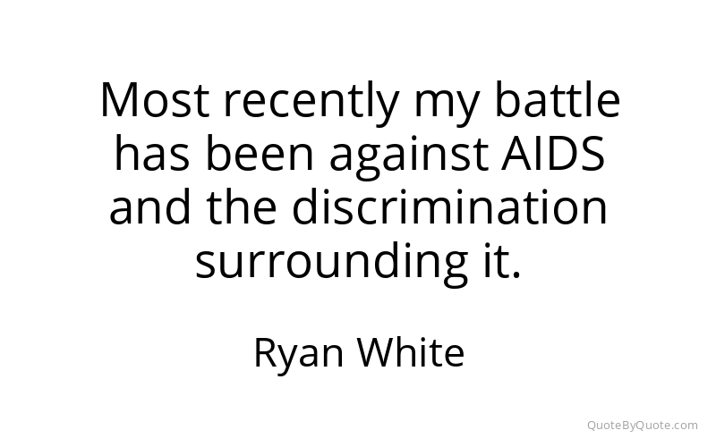Preview image for this quote by Ryan White