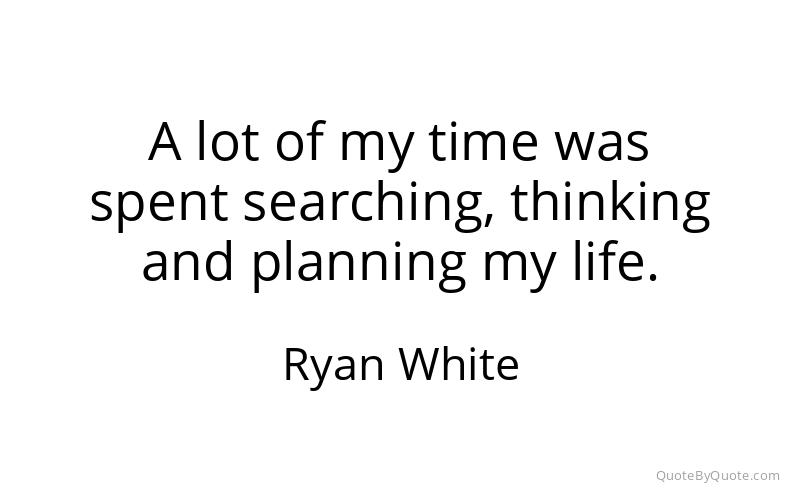 Preview image for this quote by Ryan White