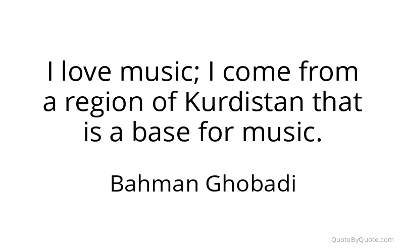 Preview image for this quote by Bahman Ghobadi