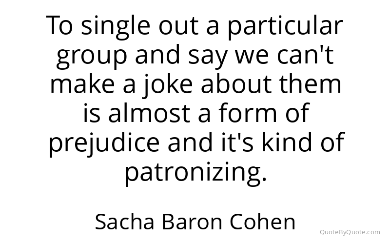 Preview image for this quote by Sacha Baron Cohen