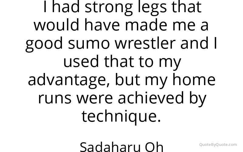 Preview image for this quote by Sadaharu Oh