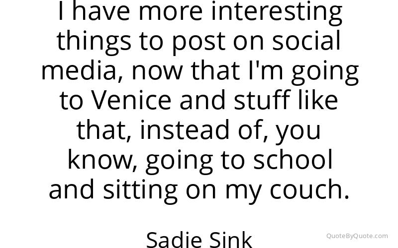 Preview image for this quote by Sadie Sink