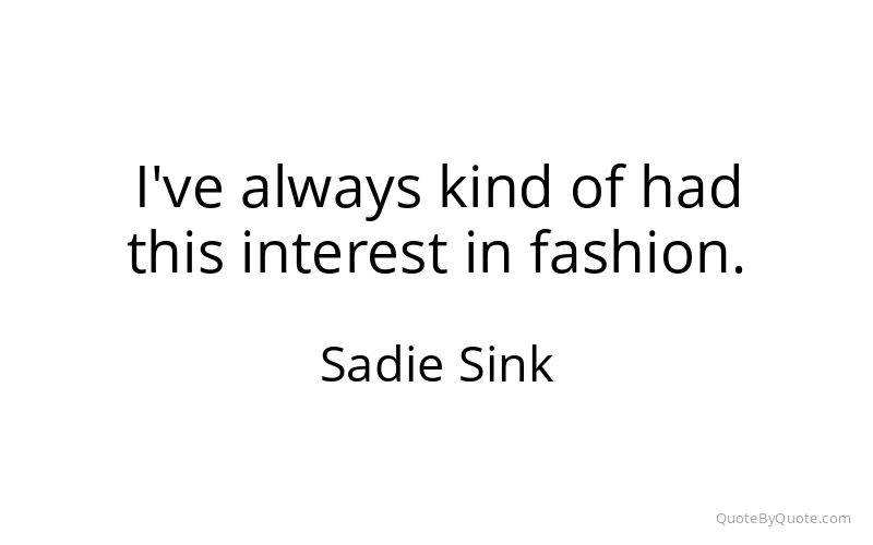 Preview image for this quote by Sadie Sink
