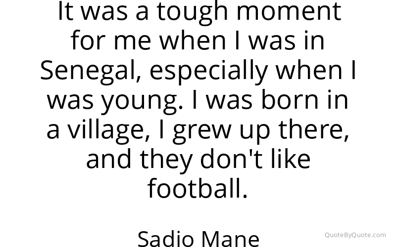 Preview image for this quote by Sadio Mane