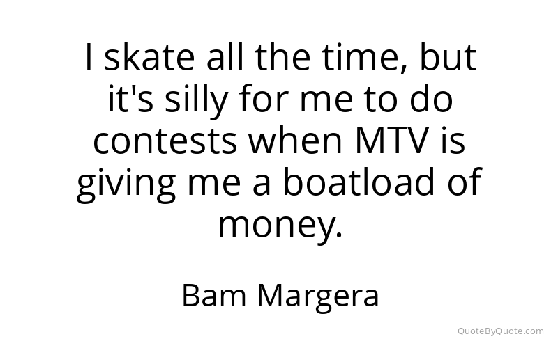 Preview image for this quote by Bam Margera