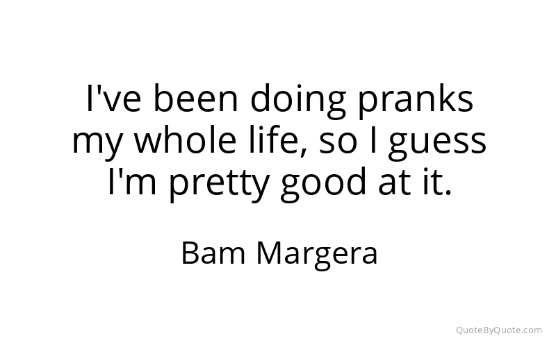Preview image for this quote by Bam Margera