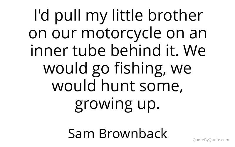Preview image for this quote by Sam Brownback